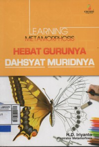 Learning metamorphosis hebat Gurunya dahsyat muridnya