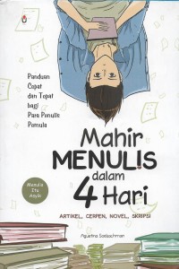 Image of Mahir menulis dalam 4 hari: artikel, cerpen, novel, skripsi