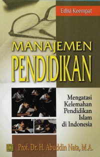 Image of Manajemen pendidikan: mengatasi kelemahan Pendidikan Islam di Indonesia