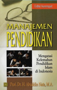 Manajemen pendidikan: mengatasi kelemahan Pendidikan Islam di Indonesia