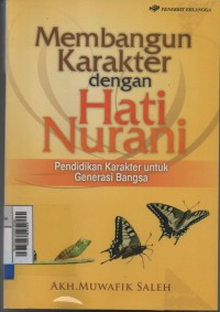 Membangun karakter dengan hati nurani: Pendidikan karakter untuk generasi bangsa