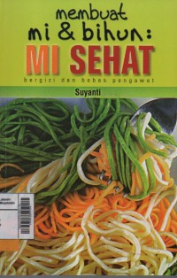 Membuat MI Dan Bihun : MI Sehat Bergizi Dan Bebas Pengawet