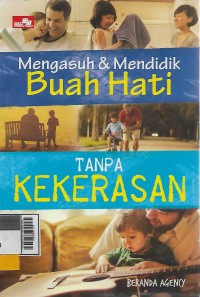 Mengasuh dan mendidik buah hati tanpa kekerasan