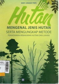 Hutan: mengenal jenis hutan serta mengungkap metode pemadaman kebakaran hutan dan lahan