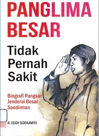 Panglima Besar Tidak Pernah Sakit