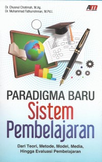 Paradigma baru sistem pembelajaran dari teori, metode, model, media, hingga evaluasi pembelajaran