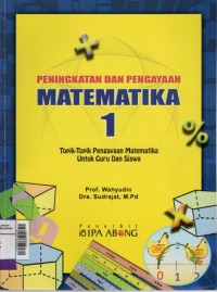 Peningkatan dan pengayaan Matematika : topik-topik pengayaan matematika 1