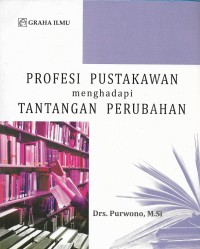 Profesi Pustakawan menghadapi tantangan perubahan