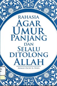 Rahasia Agar Umur Panjang dan Selalu Ditolong Allah