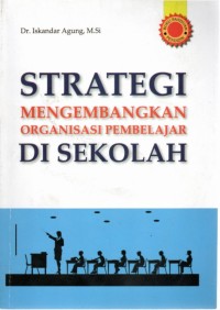Strategi mengembangkan organisasi pembelajar di sekolah