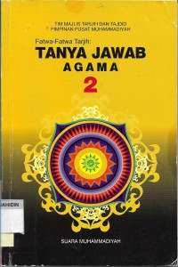 Fatwa-fatwa Tarjih : Tanya Jawab Agama 2