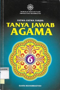 Fatwa-fatwa Tarjih : Tanya Jawab Agama 6