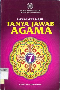 Fatwa-fatwa Tarjih : Tanya Jawab Agama 7