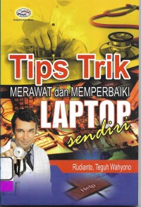 Tips Trik Merawat dan Memperbaiki Laptop