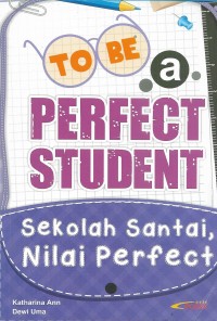 To be a perfect student: sekolah santai, nilai perfect