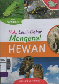 Image of Yuk Lebih Dekat Menggenal Hewan